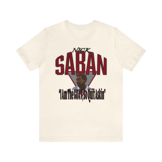 Nick Saban Alabama "So Quit Askin" T-Shirt